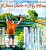 If Jesus Came to My House